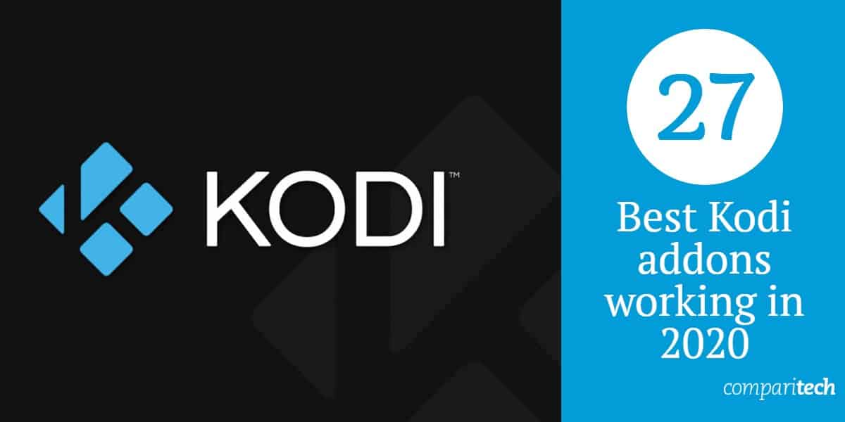 27 addon Kodi tốt nhất hoạt động vào năm 2020