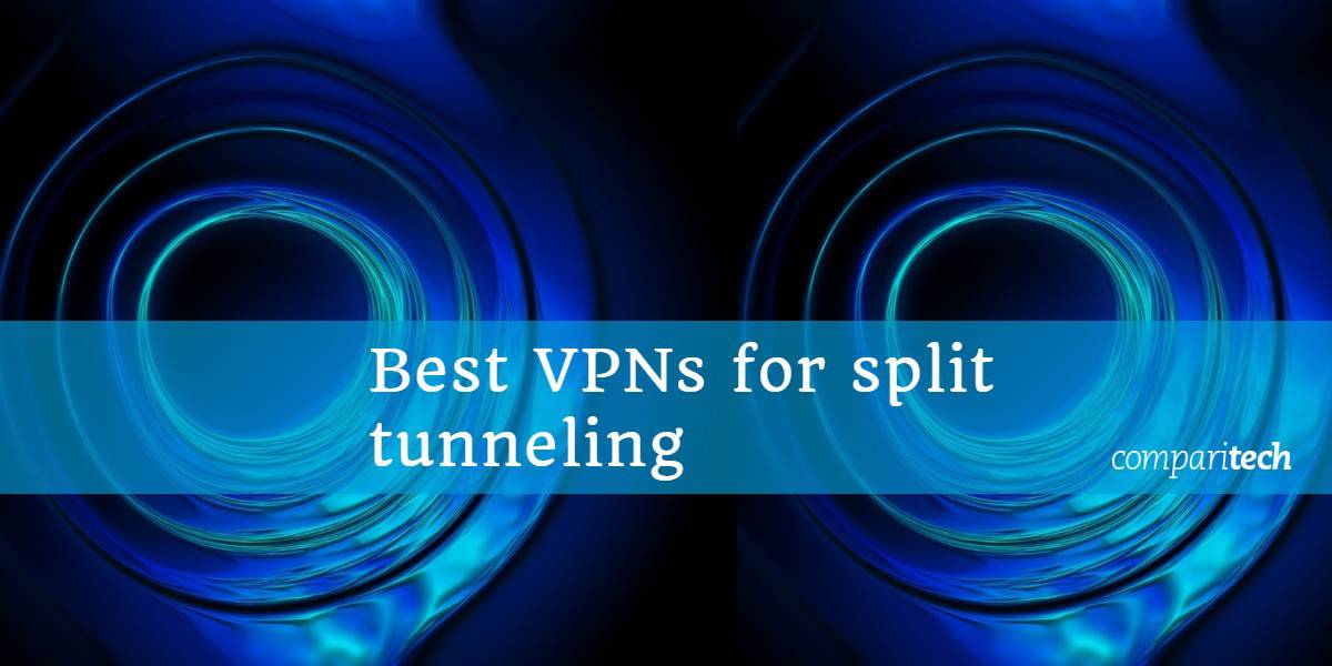 VPN tốt nhất để phân chia đường hầm