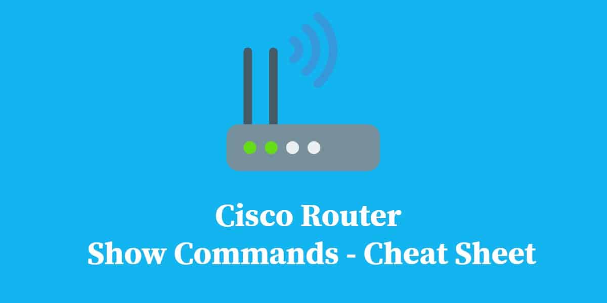 Cisco Router Show Lệnh Cheat Sheet