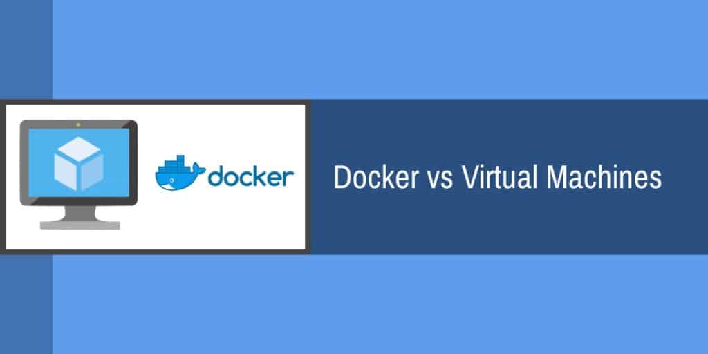 Docker vs Virtual Machines