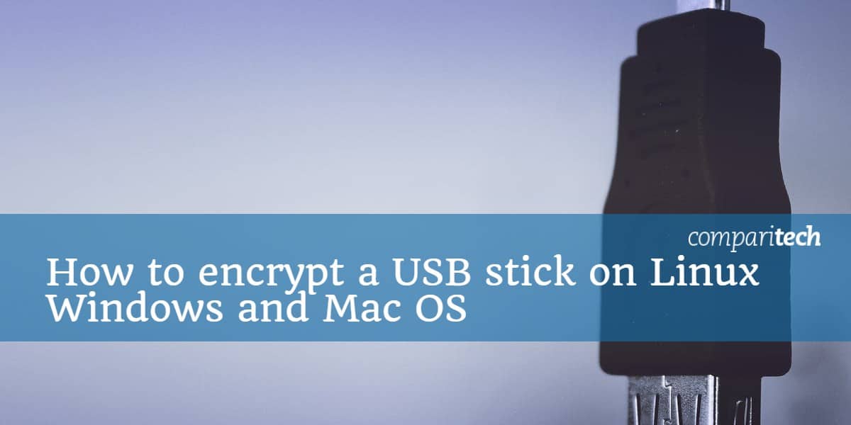 Cách mã hóa thẻ nhớ USB trên Linux Windows và Mac OS