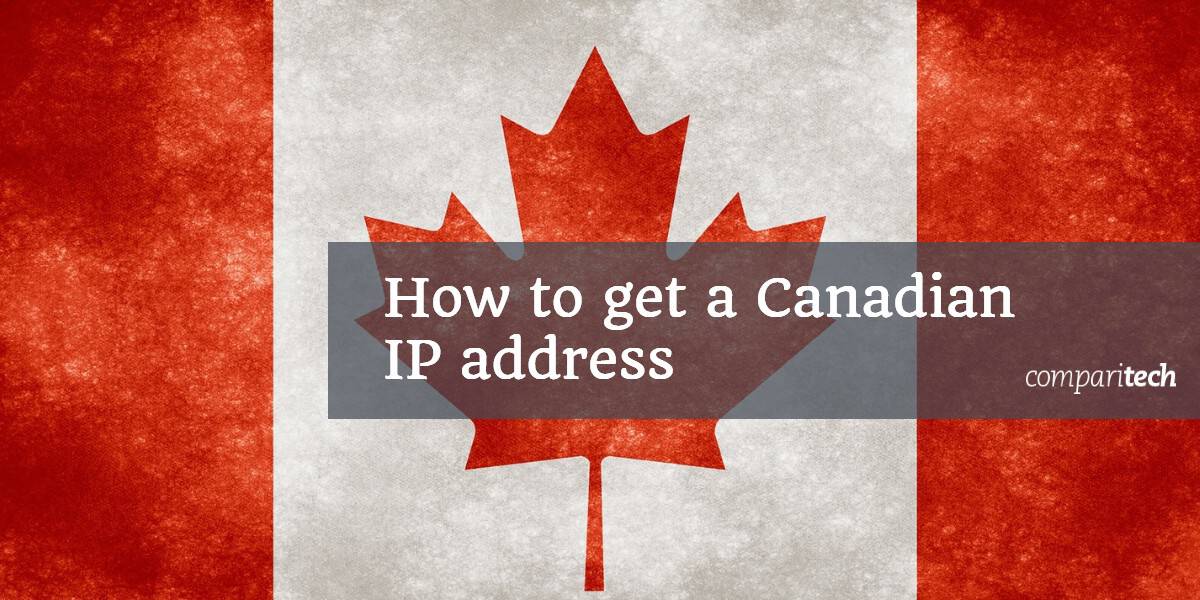 Cách lấy địa chỉ IP của Canada