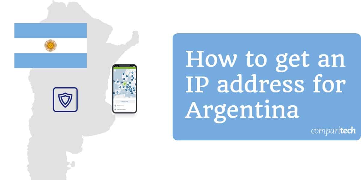 Cách nhận địa chỉ IP cho Argentina
