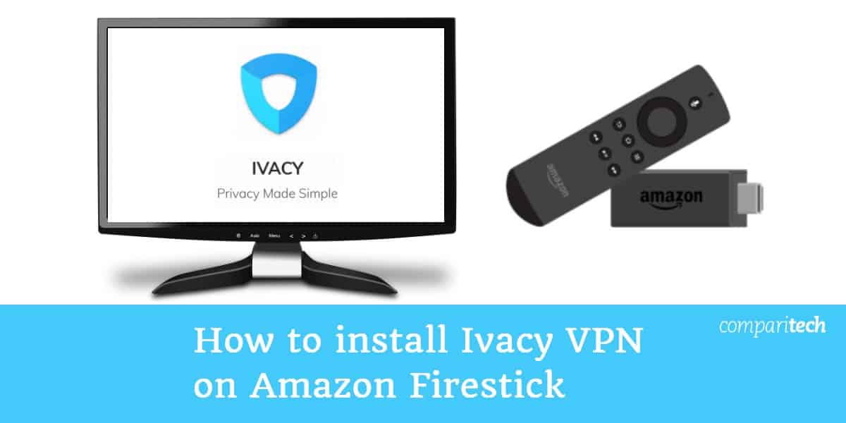 Cách cài đặt Ivacy VPN trên Amazon Firestick