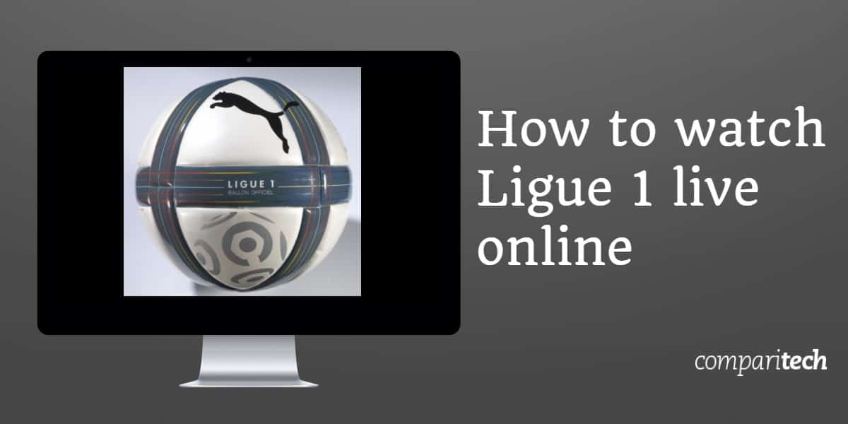 Cách xem Ligue 1 trực tuyến (1)